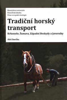 Kniha Tradiční horský transport - Krkonoše, Šumava, Západní Beskydy a Javorníky
