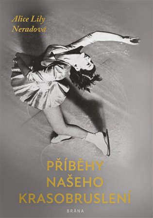 Příběhy našeho krasobruslení - Alice Lily Neradová