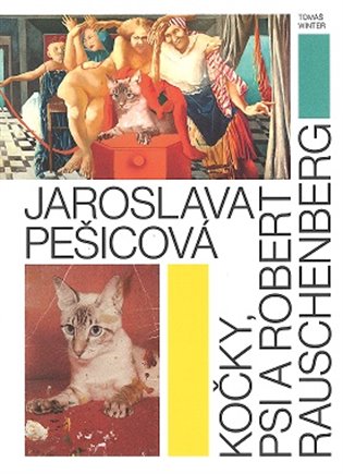 Jaroslava Pešicová - Kočky, psi a Robert Rauschenberg koupíte na Kosmas.cz