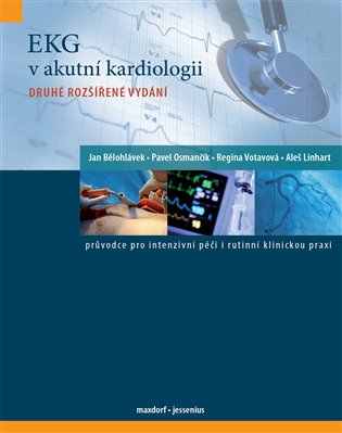 EKG v akutní kardiologii - Jan Bělohlávek, Pavel Osmančík, Regina Votavová, Aleš Linhart, kol.