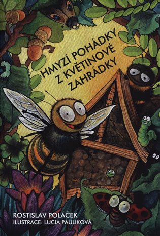 Hmyzí pohádky z květinové zahrádky - Rostislav Poláček
