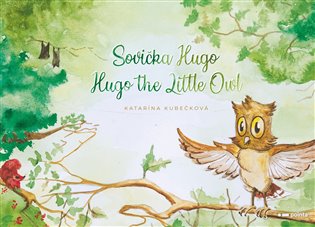 Sovička Hugo: Hugo the Little Owl - Katarína Kubečková