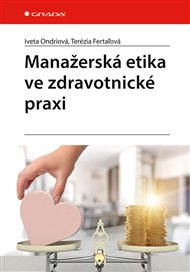Manažerská etika ve zdravotnické praxi - Terézia Fertaľová, Iveta Ondriová
