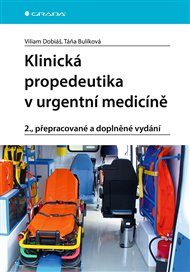Klinická propedeutika v urgentní medicíně: 2., přepracované a doplněné vydání - Viliam Dobiáš