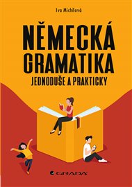 Německá gramatika: Jednoduše a prakticky - Iva Michňová