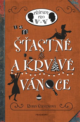 Šťastné a krvavé Vánoce: Případy pro W + W - Robin Stevensová