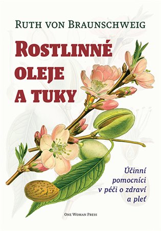 Rostlinné oleje a tuky - Ruth von Braunschweig