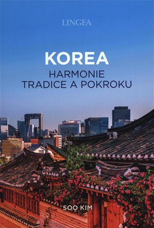 Korea - harmonie tradice a pokroku - Soo Kim