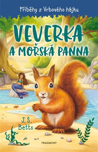 Příběhy z Vrbového hájku - Veverka a mořská panna - J.S. Betts