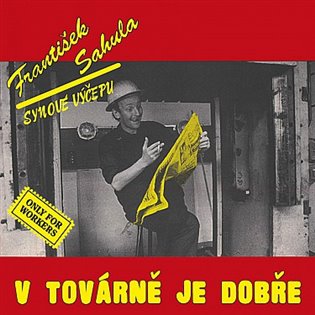 František Sahula: V továrně je dobře (remastered 2022) LP