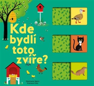 Kde bydlí toto zvíře? - Stéphanie Babin