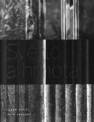 Světlo a hmota - Libor Teplý, Petr Vrbacký