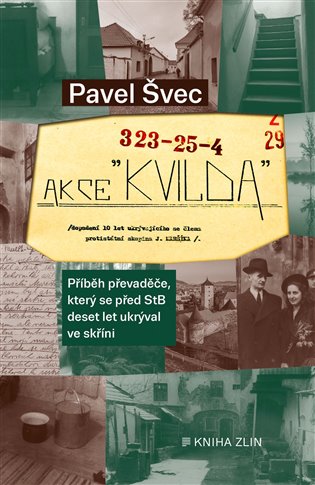 Akce Kvilda: Příběh převaděče, který se před StB skrýval deset let ve skříni - Pavel Švec