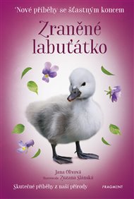 Nové příběhy se šťastným koncem – Zraněné labuťátko - Jana Olivová