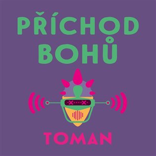 Příchod bohů - Vlastislav Toman