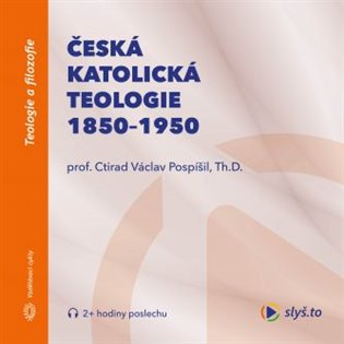Česká katolická teologie 1850-1950, mp3 - Ctirad Václav Pospíšil