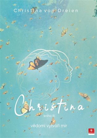 Christina - vědomí vytváří mír - Christina von Dreien