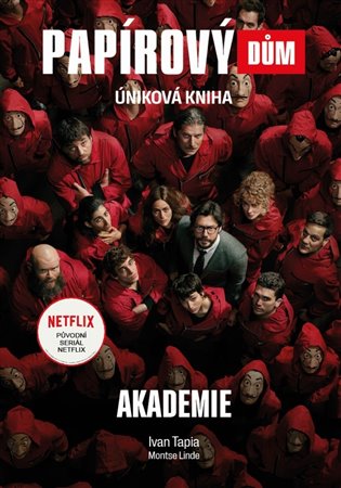 Papírový dům - Akademie - Ivan Tapia, Montse Linde