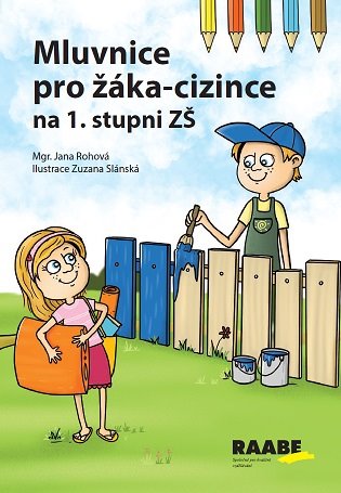 Mluvnice pro žáka-cizince na 1. stupni ZŠ - Jana Rohová