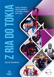 Z Ria do Tokia: Paralympiády, deaflympiády a Global Games 2017-2021 - David Soeldner