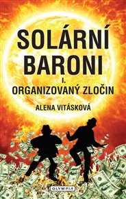 Solární baroni I.: Organizovaný zločin - Alena Vitásková