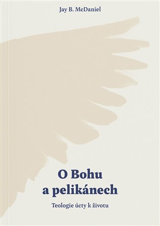 O Bohu a pelikánech - Jay B. McDaniel