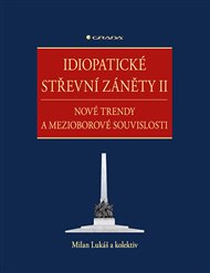 Idiopatické střevní záněty II: Nové trendy  a mezioborové souvislosti - Milan Lukáš,  kolektiv