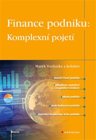 Finance podniku: Komplexní pojetí - Marek Vochozka,  kol.