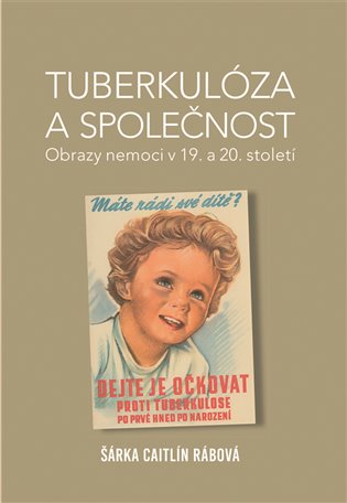 Tuberkulóza a společnost - Šárka Caitlín Rábová