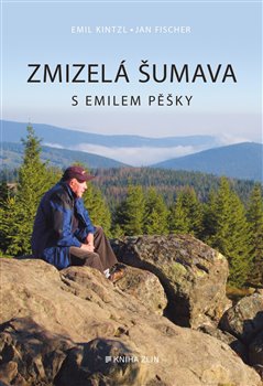 Zmizelá Šumava s Emilem pěšky koupíte na Kosmas.cz