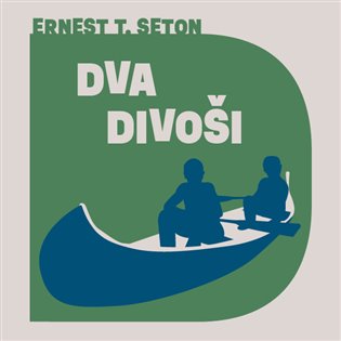Dva divoši, mp3 - Ernest Thompson Seton