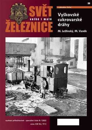 Svět velké i malé železnice speciál 8/2022 - Vyškovské cukrovarské dráhy koupíte na Kosmas.cz