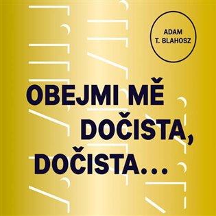 Obejmi mě dočista, dočista, mp3 - A. T. Blahosz