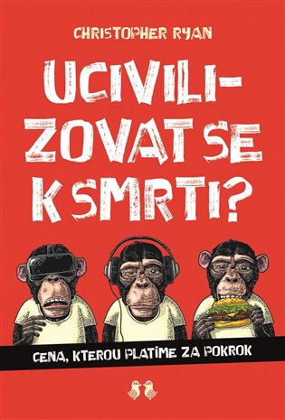 Ucivilizovat se k smrti? - Christoper Ryan