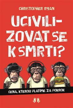 Ucivilizovat se k smrti? koupíte na Kosmas.cz