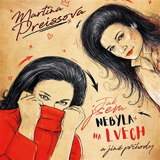 Jak jsem nebyla na Lvech a jiné příhody, mp3 - Martina Preissová