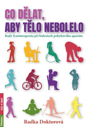 Co dělat, aby tělo nebolelo - Radka Doktorová