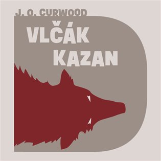 Vlčák Kazan, mp3 - James Oliver Curwood