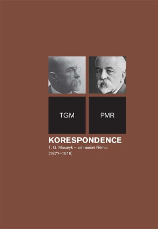 Korespondence T. G. Masaryk – zahraniční Němci (1877-1918) - Tomáš Garrigue Masaryk