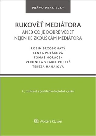 Rukověť mediátora aneb co je dobré vědět nejen ke zkouškám mediátora - Robin Brzobohatý, Lenka Poláková, Tomáš Horáček