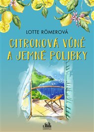 Citronová vůně a jemné polibky - Lotte Römerová