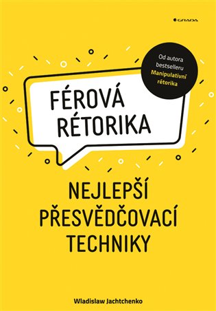 Férová rétorika: Nejlepší přesvědčovací techniky - Wladislaw Jachtchenko