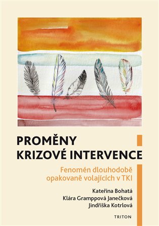 Proměny krizové intervence: Fenomén dlouhodobě opakovaně volajících v TKI - Kateřina Bohatá, Klára Gramppová Janečková, Jindřiška Kotrlová
