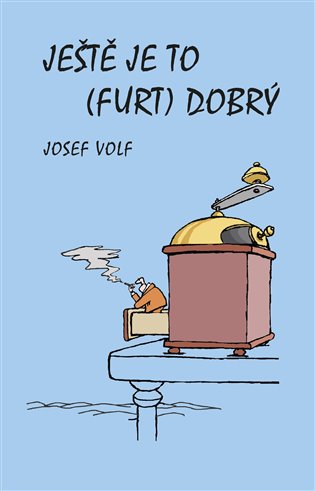 Ještě je to (furt) dobrý - Josef Volf