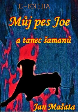 Můj pes Jou a tanec šamanů - Jan Mašata