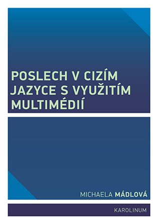 Poslech v cizím jazyce s využitím multimédií - Michaela Mádlová