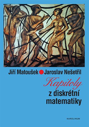 Kapitoly z diskrétní matematiky - Jiří Matoušek, Jaroslav Nešetřil - kniha z kategorie Vysoké školy