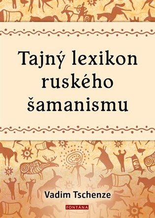 Tajný lexikon ruského šamanismu - Vadim Tschenze