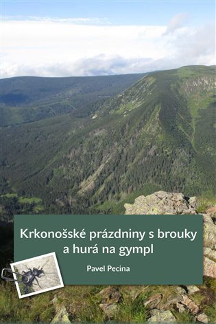 Krkonošské prázdniny s brouky a hurá na gympl - Pavel Pecina