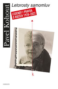 Letorosty samomluv: Legendy i pravdách o rocích 1928 - 2022 - Pavel Kohout